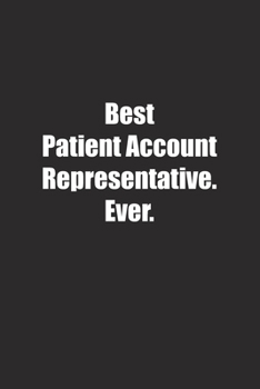 Paperback Best Patient Account Representative. Ever.: Lined notebook Book