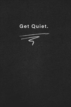 Paperback Get Quiet.: Quote on Blackboard Notebook / Journal Gift / Doted, numbred, 120 Pages, 6x9, Soft Cover, Matte Finish Book