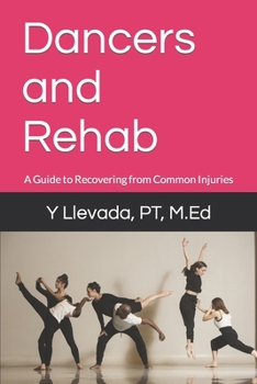 Paperback Dancers and Rehab: A Guide to Recovering from Common Injuries Book