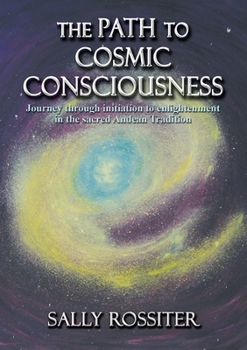 Paperback The Path to Cosmic Consciousness: A journey through initiation to enlightenment in the Sacred Andean Tradition Book