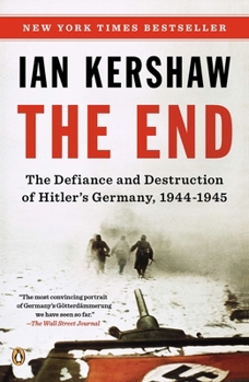Paperback The End: The Defiance and Destruction of Hitler's Germany, 1944-1945 Book