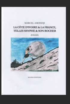 Paperback La Côte d'Ivoire & La France, Telles Sisyphe & Son Rocher: (Essais) [French] Book