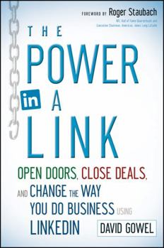 Paperback The Power in a Link: Open Doors, Close Deals, and Change the Way You Do Business Using Linkedin Book