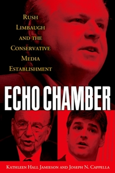 Hardcover Echo Chamber: Rush Limbaugh and the Conservative Media Establishment Book
