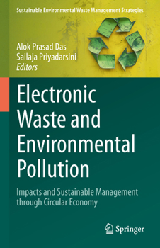 Electronic Waste and Environmental Pollution: Impacts and Sustainable Management through Circular Economy (Sustainable Environmental Waste Management Strategies)