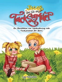 Jacob lär sig om tacksamhet: En berättelse om uppskattning och tacksamhet för barn (Swedish Edition)