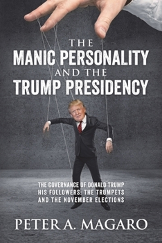 The Manic Personality and the Trump Presidency: The Governance of Donald Trump His Followers: The Trumpets and the November Elections