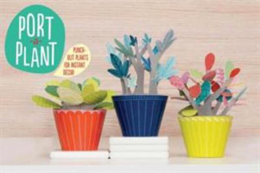 Paperback Port-A-Plant: Punch-Out Plants for Instant Decor! [With Paper Stems, Colorful Leaves and 3 Punch-Out Paper Pts] Book