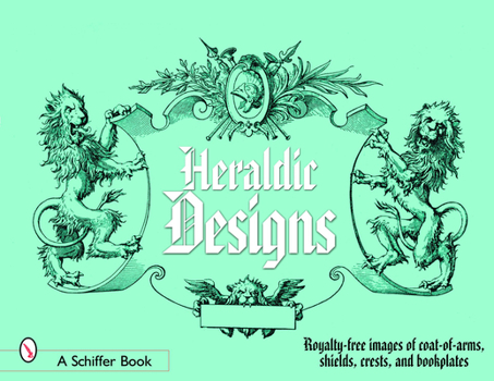 Paperback Heraldic Designs: Royalty-Free Images of Coats-Of-Arms, Shields, Crests, Seals, Bookplates, and More Book