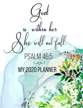 Paperback God Is Within Her, She Will Not Fall Psalm 46: 5 2020 Planner: Bible Verse 2020 Planner For Women, 12 Months Planner, Monthly Calendar Planner, A Grea Book