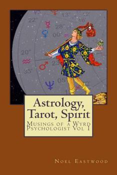 Paperback Astrology, Tarot, Spirit: Musings of a Wyrd Psychologist Book