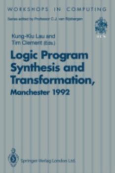 Paperback Logic Program Synthesis and Transformation: Proceedings of Lopstr 92, International Workshop on Logic Program Synthesis and Transformation, University Book