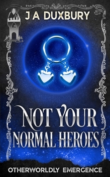 Not Your Normal Heroes (Otherworldly Emergence)