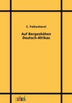 Paperback Auf Bergeshöhen Deutsch-Afrikas [German] Book