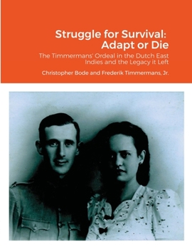 Paperback Struggle for Survival: Adapt or Die: The Timmermans' ordeal in the Dutch East Indies and the Legacy it Left Book