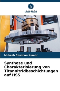 Synthese und Charakterisierung von Titannitridbeschichtungen auf HSS (German Edition)