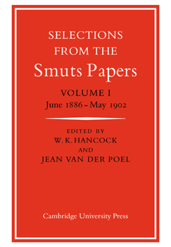 Selections from the Smuts Papers: Volume 1, June 1886-May 1902 - Book #1 of the Selections from the Smuts Papers