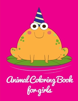 Paperback Animal Coloring Book for Girls: Coloring Book with Cute Animal for Toddlers, Kids, Children Book