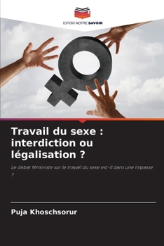 Paperback Travail du sexe: interdiction ou légalisation ? [French] Book