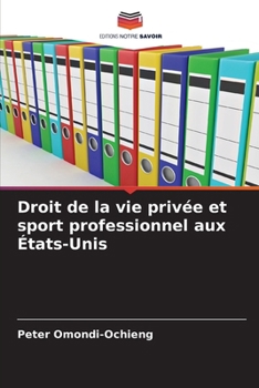 Droit de la vie privée et sport professionnel aux États-Unis (French Edition)