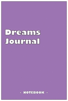 Dreams Journal - To draw and note down your dreams memories, emotions and interpretations: 6"x9" notebook with 110 blank lined pages
