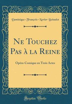 Hardcover Ne Touchez Pas ? La Reine: Op?ra-Comique En Trois Actes (Classic Reprint) [French] Book