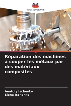 Paperback Réparation des machines à couper les métaux par des matériaux composites [French] Book