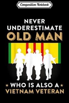 Paperback Composition Notebook: Never Underestimate Old Man Who Is Also A Vietnam Veteran Journal/Notebook Blank Lined Ruled 6x9 100 Pages Book