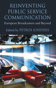 Hardcover Reinventing Public Service Communication: European Broadcasters and Beyond Book