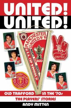 Hardcover United! United!: Old Trafford in the 70s Book
