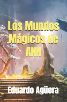 Paperback Los Mundos Mágicos de Ann: Arss es un lugar hermoso donde todo es posible [Spanish] Book