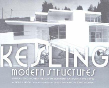 Paperback Kesling Modern Structures: Popularizing Modern Living in Southern California 1934-1962 Book