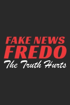 Paperback Fake News Fredo the truth hurts: Fake News Fredo (Trump 2020) Journal/Notebook Blank Lined Ruled 6x9 100 Pages Book