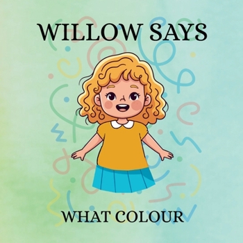 Willow Says 'What Colour'