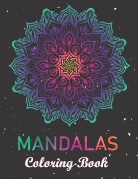 Mandalas Coloring Book: Simple, Easy and Less Complex Mandala Patterns to Color for Seniors and Adults.