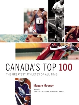 Hardcover Canada's Top 100: The Greatest Athletes of All Time Book