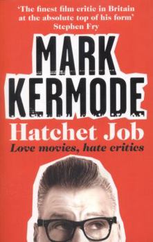 Paperback Hatchet Job: Love Movies, Hate Critics Book