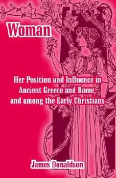 Paperback Woman; Her Position and Influence in Ancient Greece and Rome, and among the Early Christians Book