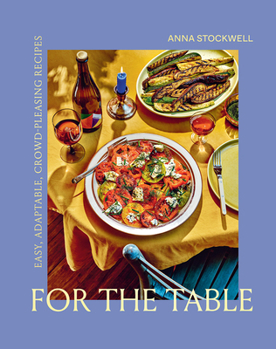 Hardcover For the Table: Easy, Adaptable, Crowd-Pleasing Recipes Book