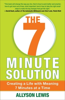 Paperback 7 Minute Solution: Creating a Life with Meaning 7 Minutes at a Time Book