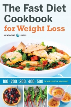 Paperback The Fast Diet Cookbook for Weight Loss: 100, 200, 300, 400, and 500 Calorie Recipes & Meal Plans Book