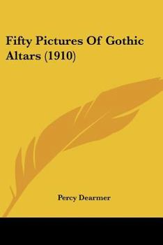 Paperback Fifty Pictures Of Gothic Altars (1910) Book