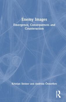 Hardcover Enemy Images: Emergence, Consequences and Counteraction Book