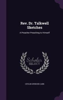 Hardcover Rev. Dr. Talkwell Sketches: A Preacher Preaching to Himself Book