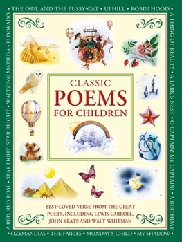 Classic Poems for Children: Best-loved poems from the great poets, including Lewis Carroll, John Keats and Walt Whitman