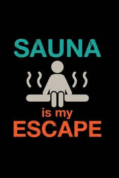 Sauna is my escape: 6x9 Sauna | lined | ruled paper | notebook | notes