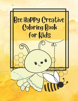 Paperback Bee Happy Creative Coloring Book for Kids Book