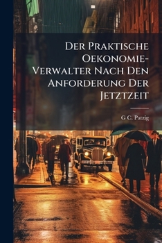 Paperback Der Praktische Oekonomie-Verwalter Nach Den Anforderung Der Jetztzeit [German] Book