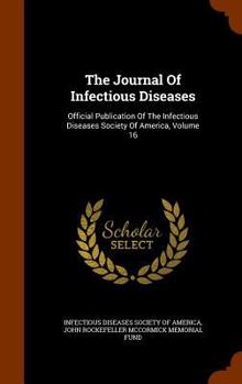 Hardcover The Journal of Infectious Diseases: Official Publication of the Infectious Diseases Society of America, Volume 16 Book