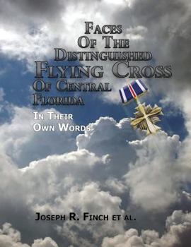 Paperback Faces of the Distinguished Flying Cross of Central Florida: Portraits of Courage Book